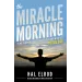 The Miracle Morning: The Not-So-Obvious Secret Guaranteed to Transform Your Life